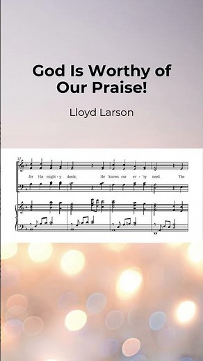 God Is Worthy of Our Praise! | Lloyd Larson