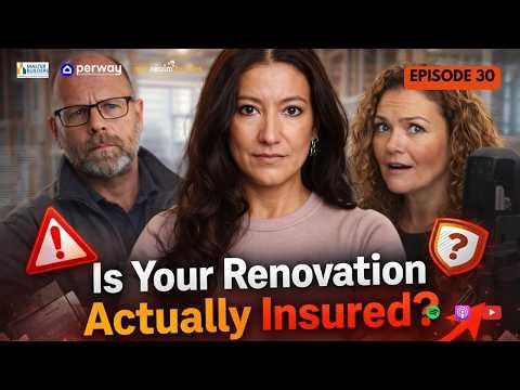 Ep 30. Your Home Could Be Uninsured During a Renovation and You'd Never Know It