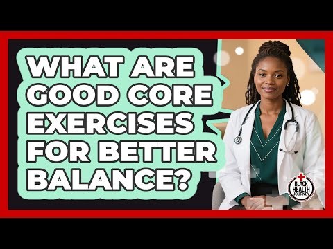 What Are Good Core Exercises For Better Balance?
