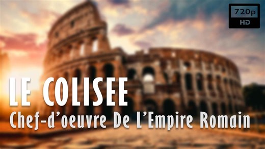 Documentaire | Le Colisée, chef-d’oeuvre de l’Empire Romain