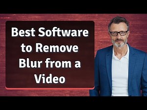 Best Software to Remove Blur from a Video