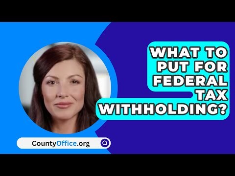 What To Put For Federal Tax Withholding? - CountyOffice.org