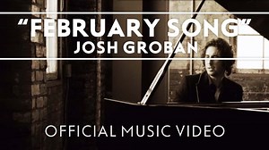 Josh Groban - February Song [Official Music Video] Chords - Chordify