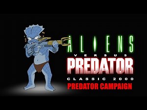 Alien Versus Predator Classic 2000 - FULL PREDATOR CAMPAIGN