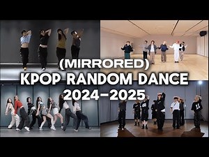 (MIRRORED) KPOP RANDOM DANCE || 2024-2025