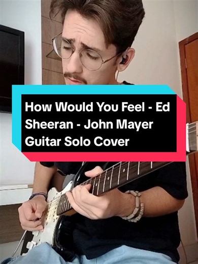 Ed Sheeran y John Mayer: Cover de Guitarra de 'How Would You Feel'