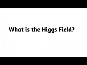 What is the Higgs Field ?