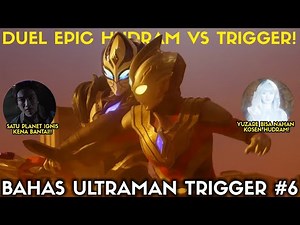 HUDRAM MEMBANTAI PLANET IGNIS DAN KEKUATAN YUZARE YANG MANTAP!! [Bahas Ultraman Trigger Episode 6]