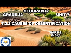 GRADE 12 GEOGRAPHY UNIT 7_ 7.2.2 CAUSES OF DESERTIFICATION #ethioedu#smlshortnote part 3 በአማረኛ