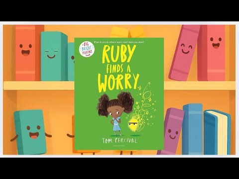 Ruby Finds a Worry by Tom Percival - A Big Bright Feelings Book Read Aloud