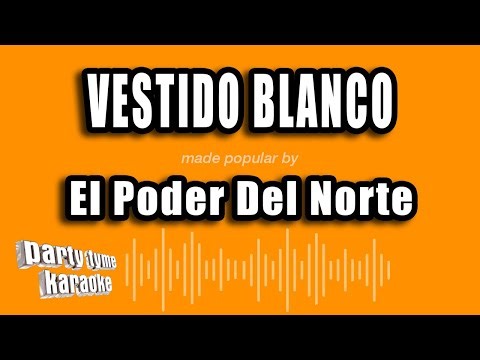 El Poder Del Norte - Vestido Blanco (Versión Karaoke)