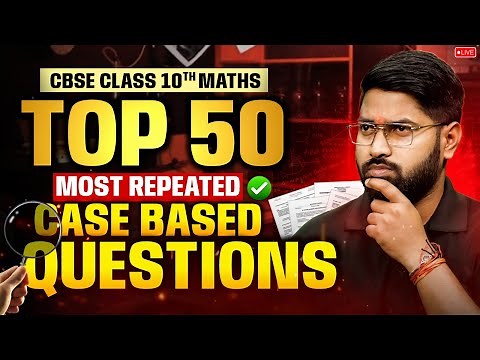 🔥 Top 50 Most Repeated Case-Based Questions | CBSE Class 10 Maths 2025 🚀📚 | Maths by Anand Sir