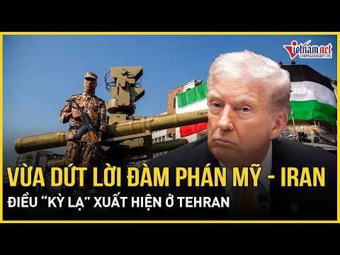 Ông Trump vừa dứt lời về đàm phán Mỹ - Iran, ngỡ ngàng điều “kỳ lạ” xuất hiện ở Tehran ngay lúc này