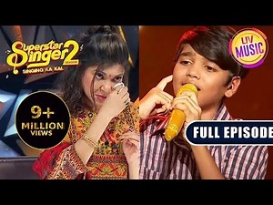 'Chunar' पर Mani की Performance ने किया सभी को Emotional! | Superstar Singer Season 2 | Full Episode