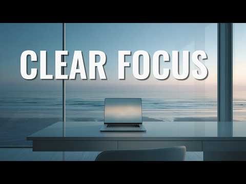 CLEAR FOCUS – 1 Hour Ambient Electronic Music for Deep Work (108 BPM)