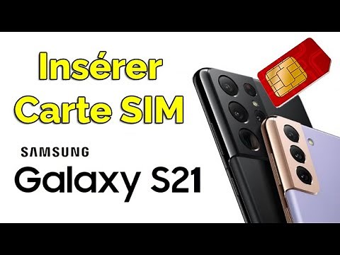 Comment mettre une carte SIM dans un Samsung S21, insérer carte SIM Samsung S21+ / S21 Ultra