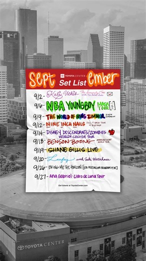 SEPTEMBER 2025 Set List for Toyota Center is here 🗣️🗣️🗣️ ➡️ 9/2 - Kali Uchis: The Sincerely, Tour ➡️ 9/6 - NBA YoungBoy MASA Tour ➡️ 9/9 - World of Hans Zimmer - A New Dimension ➡️ 9/12 – Nine Inch Nails: Peel It Back Tour w/ special guests Boys Noize ➡️ 9/14 - Disney Descendants/Zombies Worlds Collide Tour ➡️ 9/18 - Benson Boone: The American Heart World Tour ➡️ 9/19 - Shane Gillis LIVE ➡️ 9/20 - Laufey: A Matter of Time Tour w/ Suki Waterhouse ➡️ 9/26 - Bring Me The Horizon ➡️ 9/27 - Ana Ga