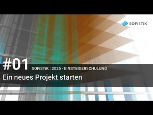 #01 SOFiSTiK 2025 - Ein neues Projekt starten