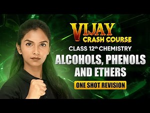 Alcohols, Phenols and Ethers - One Shot Revision | Class 12 Chemistry Chapter 7 | Vijay Crash Course