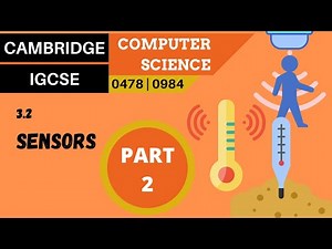 35. CAMBRIDGE IGCSE (0478-0984) 3.2 Sensors - Part 2
