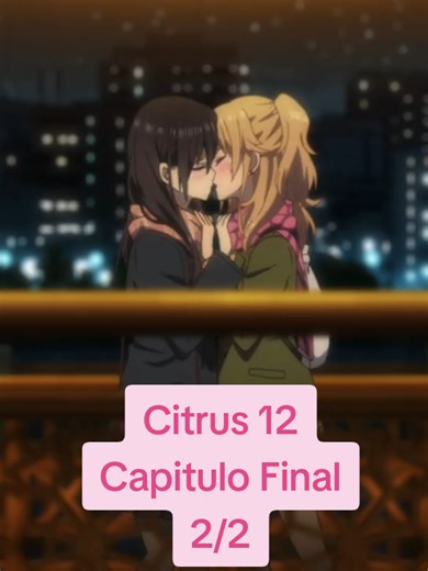 citrus anime capitulo 12 sub español parte 2/2 yuzu y mei #creatorsearchinsights #citrus #animeedit #animerecommendations