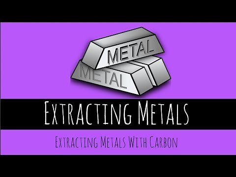 Extraction of Metals - Extracting Metals with Carbon - GCSE Chemistry
