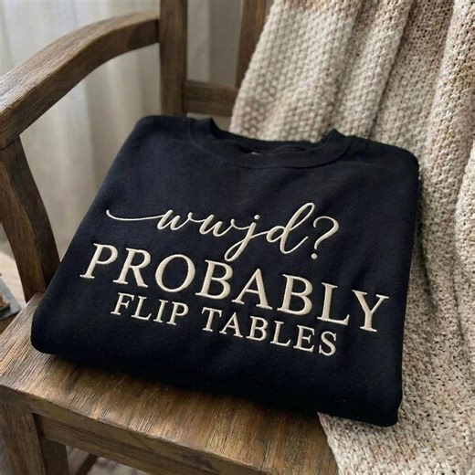 WWJD Probably Flip Tables Embroidery Design, Funny Christian Quote Embroidery, Sarcastic Faith Humor Embroidery File, Religious Saying PES - Etsy