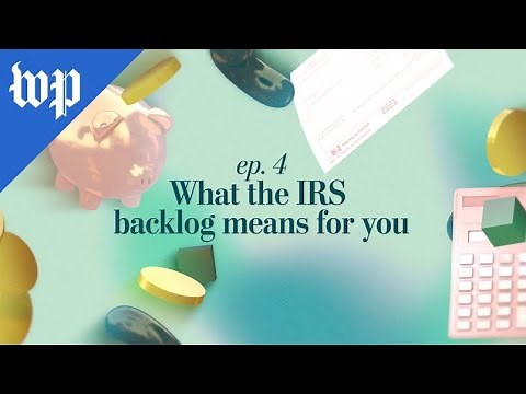 What the IRS backlog means for you