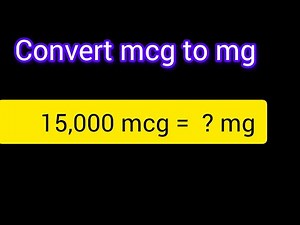 Convert 15,000 mcg to mg Easily | Quick Microgram to Milligram Conversion