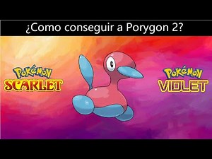 Como conseguir a Porygon 2 en Pokemon Escarlata y Purpura!