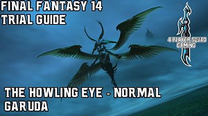 Final Fantasy 14 - A Realm Reborn - The Howling Eye (Normal) - Trial Guide
