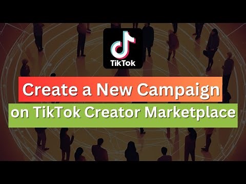 How to Create a New Campaign on TikTok Creator Marketplace