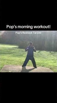 Pop’s Redneck Tai Chi!