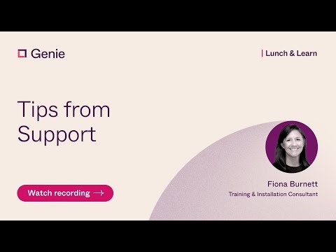 Genie: Lunch & Learn - Tips from Support