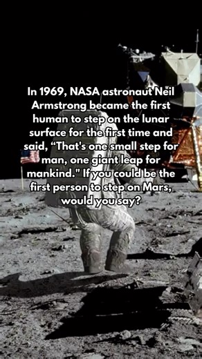 1.5K views · 24 reactions | In 1969, NASA astronaut Neil Armstrong became the first human to step on the lunar surface for the first time and said, “That's one small step for man, one giant leap for mankind." If you could be the first person to step on Mars, would you say? | Future Worlds | Facebook