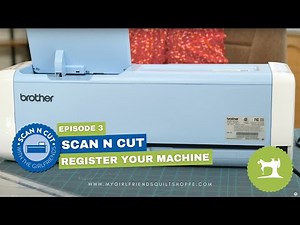 Brother ScanNCut Series | Ep. 3: How to Register Your Machine #scanncut