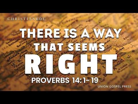 There is a Way that Seems Right | Proverbs 14:1–19 | Bible Study