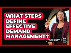 What Steps Define Effective Demand Management?