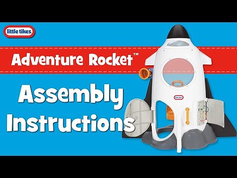 Adventure Rocket™ | Assembly Instructions | Little Tikes