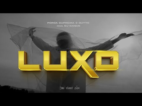 FORÇA SUPREMA - LUXO ( FEAT. GUTTO )
