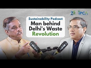 Man Behind Delhi's Waste Revolution | Ashish Jain & Pradeep Khandelwal | IPCA Sustainability Podcast