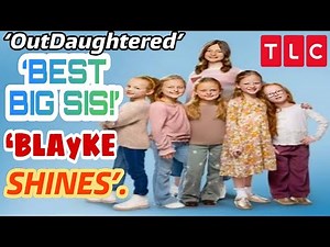 Blayke Busby Proves She’s the Best Big Sis | Heartwarming ‘OutDaughtered’ Moment Fans Love
