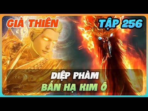 Già Thiên Tập 256 | Diệp Phàm Bắn Hạ Kim Ô