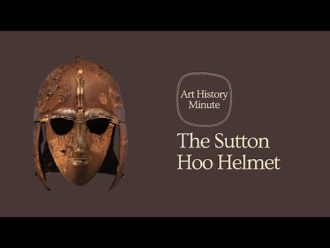 Art History Minute: The Sutton Hoo Helmet