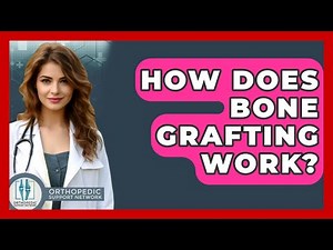 How Does Bone Grafting Work? - Orthopedic Support Network