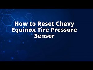How to Reset Chevy Equinox Tire Pressure Sensor
