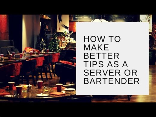How To Make Better Tips As a Server or Bartender