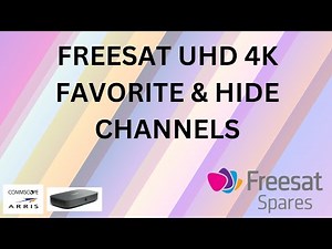 Freesat Spares - How to Show FAVORITE Channels & Hide Unwanted on your Freesat UHD-4X Boxes