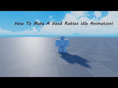 How To Make A Good Idle Animation In Roblox Studio
