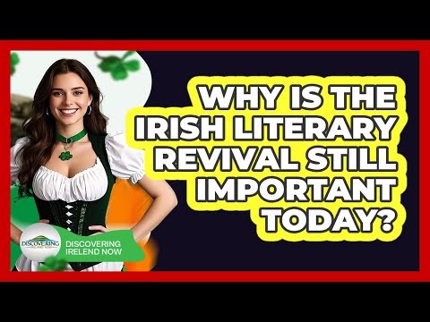 Why Is The Irish Literary Revival Still Important Today? - Discovering Ireland Now
